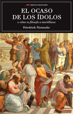 EL OCASO DE LOS IDOLOS O COMO SE FILOSOFA A MARTILLAZOS
