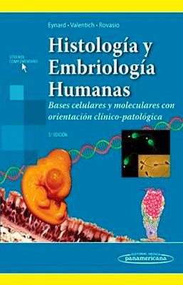 HISTOLOGIA Y EMBRIOLOGIA HUMANAS BASES CELULARES Y MOLELARES CON ORIENTACION CLINICO PATOLOGICA