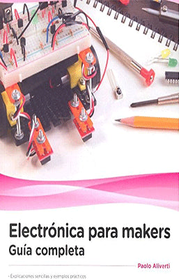 ELECTRONICA PARA MAKERS GUIA COMPLETA