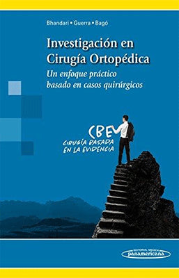 INVESTIGACION EN CIRUGIA ORTOPEDICA UN ENFOQUE PRACTICO BASADO EN CASOS QUIRURGICOS