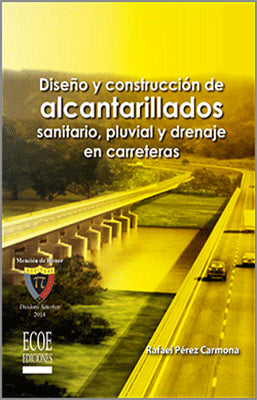 DISEÑO Y CONSTRUCCION DE ALCANTARILLADOS SANITARIO PLUVIAL Y DRENAJES DE CARRETERAS