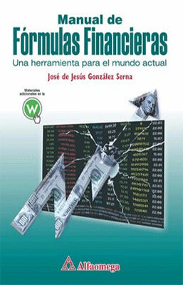 MANUAL DE FORMULAS FINANCIERAS UNA HERRAMIENTA PARA EL MUNDO ACTUAL E-BOOK