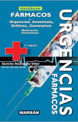 FARMACOS EN URGENCIAS ANESTESIA CRITICOS Y CORONARIOS MEDICACION INTRAVENOSA HANDBOOK 4ED