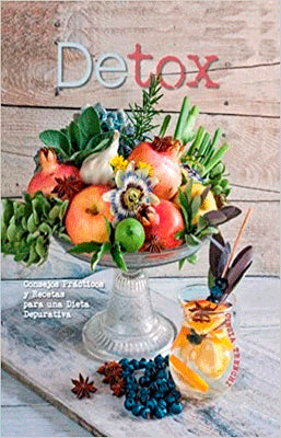 DETOX CONSEJOS PRACTICAS Y RECETAS PARA UNA DIETA DEPURATIVA