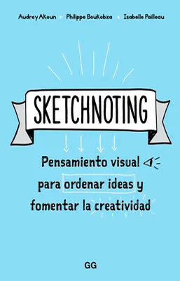 SKETCHNOTING PENSAMIENTO VISUAL PARA ORDENAR IDEAS Y FOMENTAR LA CREATIVIDAD