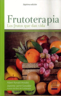 FRUTOTERAPIA LOS FRUTOS QUE DAN VIDA 7ED