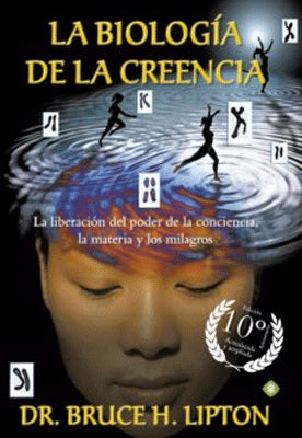 LA BIOLOGIA DE LA CREENCIA 10ED