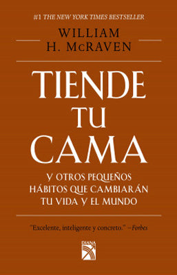 TIENDE TU CAMA Y OTROS PEQUEÑOS HABITOS QUE CAMBIARAN TU VIDA Y EL MUNDO