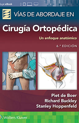 VIAS DE ABORDAJE EN CIRUGIA ORTOPEDICA UN ENFOQUE ANATOMICO 6ED