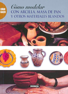 COMO MODELAR CON ARCILLA MASA DE PAN Y OTROS MATERIALES