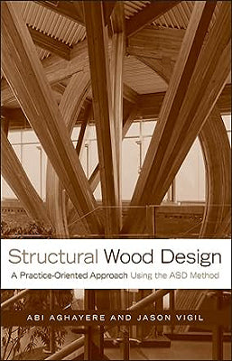 STRUCTURAL WOOD DESIGN A PRACTICE ORIENTED APPROACH USING ASD METHOD