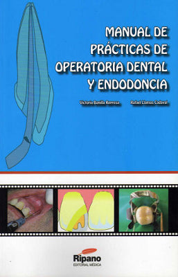 MANUAL DE PRACTICAS DE OPERATORIA DENTAL Y ENDODONCIA