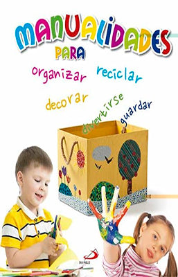 MANUALIDADES PARA ORGANIZAR RECICLAR DECORAR GUARDAR Y DIVERTIRSE