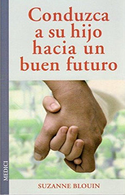 CONDUZCA A SU HIJO HACIA UN BUEN FUTURO