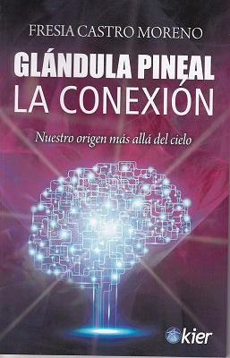 GLANDULA PINEAL LA CONEXION NUESTRO ORIGEN MAS ALLA DEL CIELO