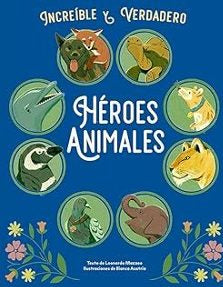 HEROES ANIMALES INCREIBLE Y VERDADERO
