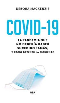 COVID 19 LA PANDEMIA QUE NO DEBERIA HABER SUCEDIDO JAMAS Y COMO DETENER LA SIGUIENTE