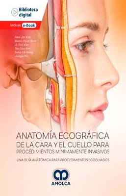 ANATOMIA ECOGRAFICA DE LA CARA Y EL CUELLO PARA PROCEDIMIENTOS MINIMAMENTE INVASIVOS