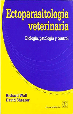 ECTOPARASITOLOGIA VETERINARIA, BIOLOGIA, PATOLOGIA Y CONTROL
