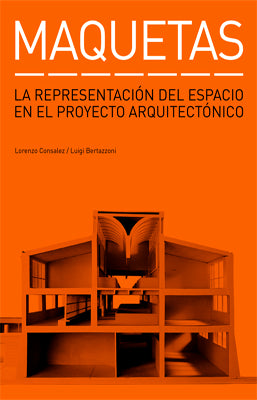 MAQUETAS LA REPRESENTACION DEL ESPACIO EN EL PROYECTO ARQUITECTONICO