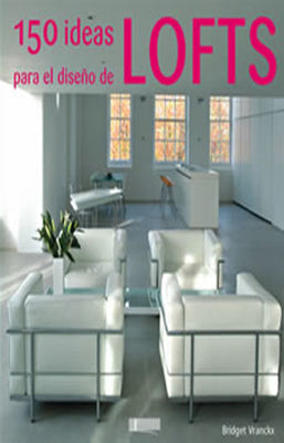 150 IDEAS PARA EL DISEÑO DE LOFTS
