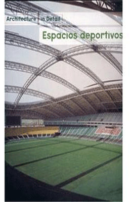 ARCHITECTURE IN DETAIL ESPACIOS DEPORTIVOS