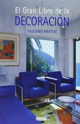 EL GRAN LIBRO DE LA DECORACION SOLUCIONES PRACTICAS