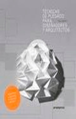 TECNICAS DE PLEGADO PARA DISEÑADORES Y ARQUITECTOS