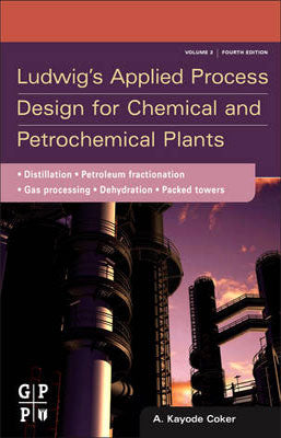 LUDWIGS APPLIED PROCESS DESIGN FOR CHEMICAL AND PETROCHEMICAL PLANTS