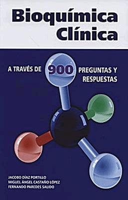 BIOQUIMICA CLINICA ATRAVES DE 900 PREGUNTAS Y RESPUESTAS