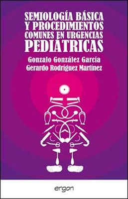 SEMIOLOGIA BASICA Y PROCEDIMIENTOS COMUNES EN URGENCIAS PEDIATRICAS