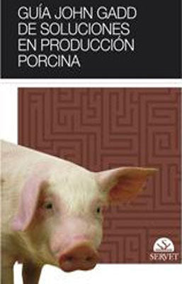 GUIA JOHN GADD DE SOLUCIONES EN PRODUCCION PORCINA