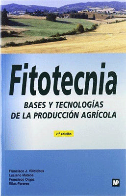 FITOTECNIA: BASES Y TECNOLOGFIAS DE LA PRODUCCION AGRICOLA
