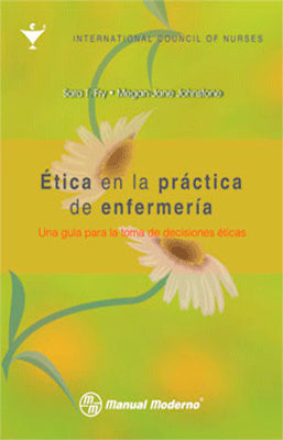 ETICA EN LA PRACTICADE ENFERMERIA, UNA GUIA PARA LA TOMA DE DECISIONES