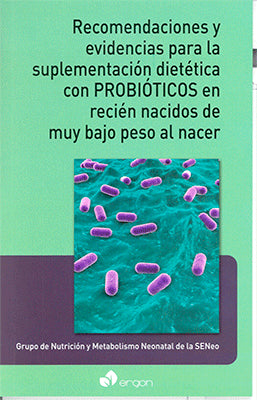 RECOMENDACIONES Y EVIDENCIAS PARA LA SUPLEMENTACION DIETETICA CON PROBIOTICOS EN RECIEN NACIDOS