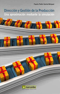DIRECCION Y GESTION DE LA PRODUCCION UNA APROXIMACION MEDIANTE LA SIMULACION