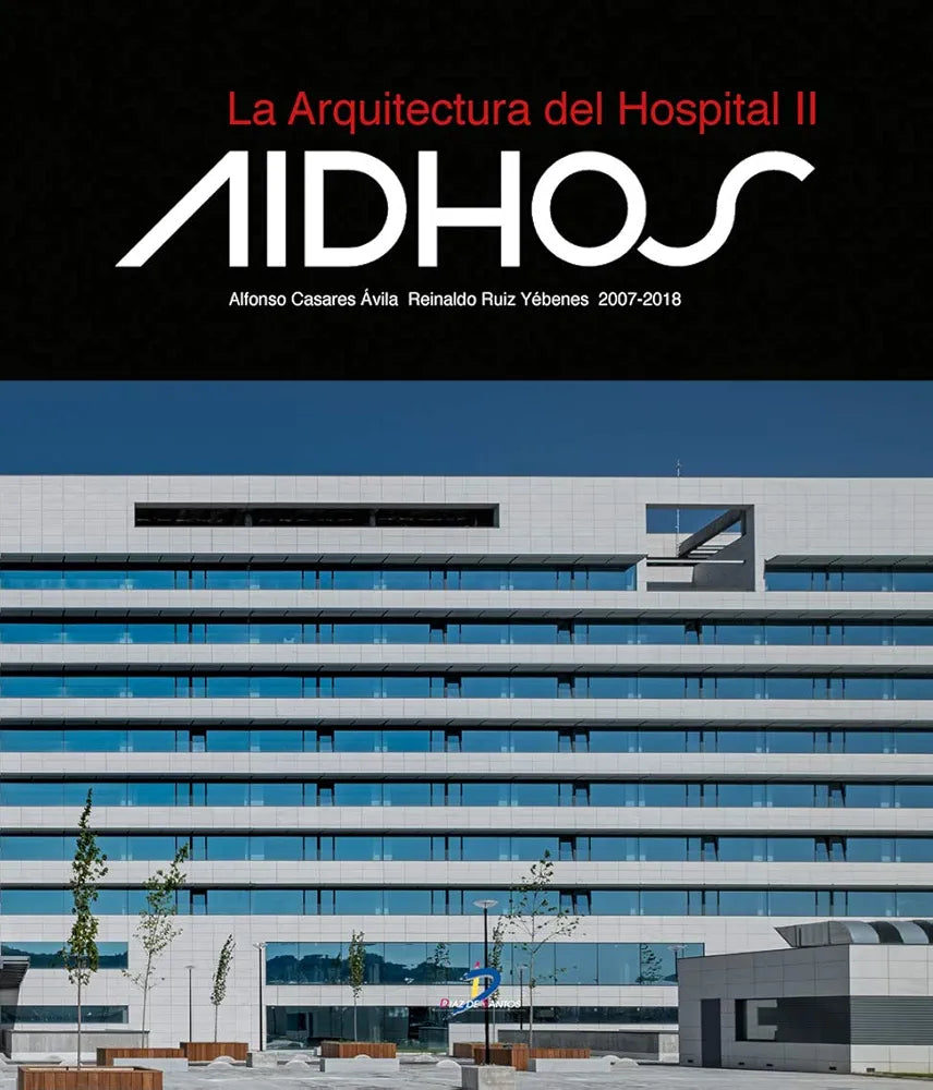 LA ARQUITECTURA DEL HOSPITAL II AIDHOS/THE ARCHITECTURE OF HOSPIT ALS II AIDHOS