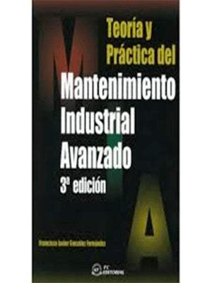 TEORIA Y PRACTICA DEL MANTENIMIENTO INDUSTRIAL AVANZADO