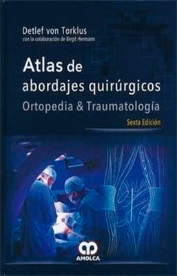 ATLAS DE ABORDAJES QUIRURGICOS ORTOPEDIA & TRAUMATOLOGIA