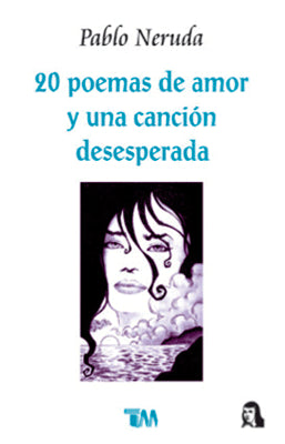 20 POEMAS DE AMOR Y UNA CANCION DESESPERADA