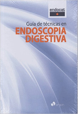 GUIA DE TECNICAS EN ENDOSCOPIA DIGESTIVA