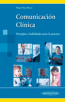 COMUNICACION CLINICA PRINCIPIOS Y HABILIDADES PARA LA PRACTICA