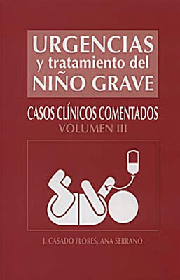 URGENCIAS Y TRATAMIENTO DEL NIÑO GRAVE CASOS CLINICOS COMENTADO III