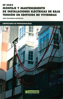 UF0885 MONTAJE Y MANTENIMIENTO DE INSTALACIONES ELECTRICAS DE BAJA TENSION EN EDIFICIOS DE VIVIENDAS