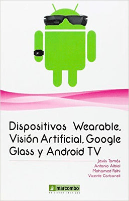 DISPOSITIVOS WEARABLE VISION ARTIFICIAL GOOLGLE GLASS Y ANDR