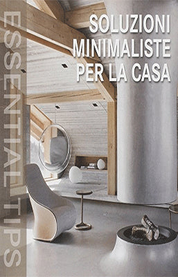 SOLUZIONI MINIMALISTE PER LA CASA