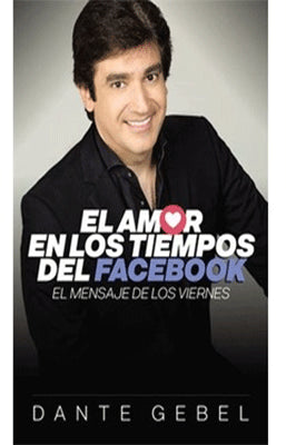 EL AMOR EN LOS TIEMPOS DEL FACEBOOK EL MENSAJE DE LOS VIERNES