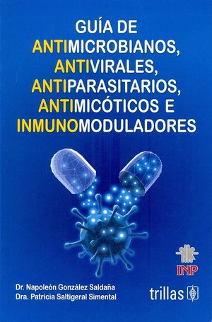 GUIA DE ANTIMICROBIANOS ANTIVIRALES ANTIPARASITARIOS ANTIMICOTICOS E INMUNOMODULADORES 12 ED