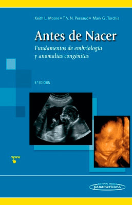 ANTES DE NACER FUNDAMENTOS DE EMBRIOLOGIA Y ANOMALIAS CONGENITAS