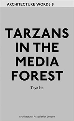 TARZAN IN THE MEDIA FOREST (ARCHITECTURE WORDS)
